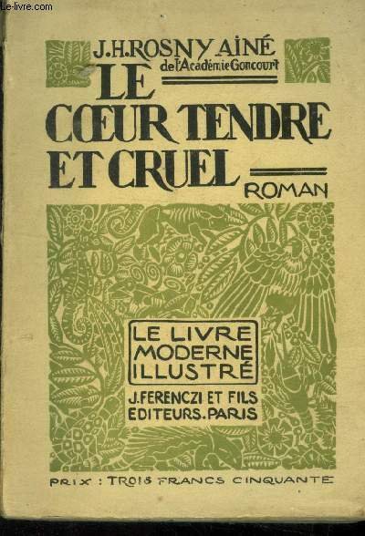 Le coeur tendre et cruel, le livre moderne illustrï¿½ nï¿½ …