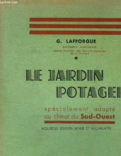 Le jardin potager spécialement adapté au climat du Sud-ouest.