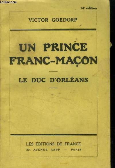 Un prince franc maçon. Le duc d'Orléans