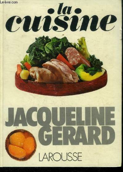 La cuisine de Jacqueline Gérard. 380 recettes de base et …