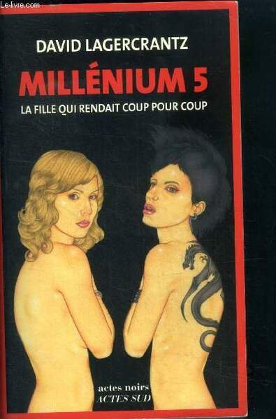 La fille qui rendait coup pour cou - millénium 5 …
