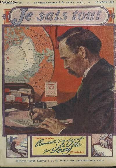 Je sais tout n°62, 15 mars 1910 Comment j'ai découvert le Pôle Nord, par le Commandant R.E Peary. Mon Filleuil (suite), par Henri Lavedan. Félix Huguenet, par Joseph Galtier. Le Fléau qui rampe par Camille Flammarion. Offrnade, poésie inédite d'Emilie Fei