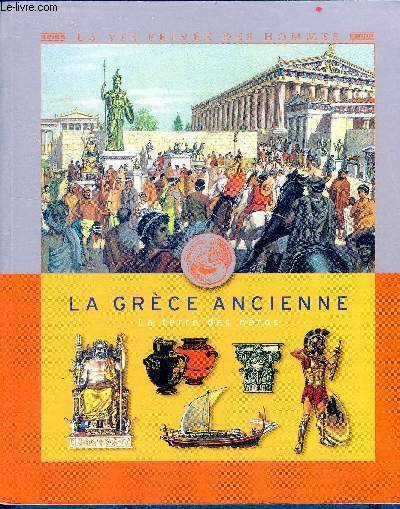 La grece ancienne - La terre des héros- la vie …