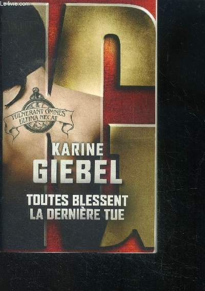 Toutes blessent, la dernière tue - vulnerant omnes, ultima necat
