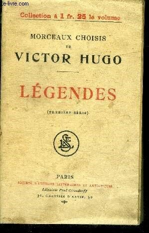 Legendes (premiere serie) - morceaux choisis de victor hugo