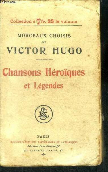 Chansons heroiques et legendes - morceaux choisis de victor hugo
