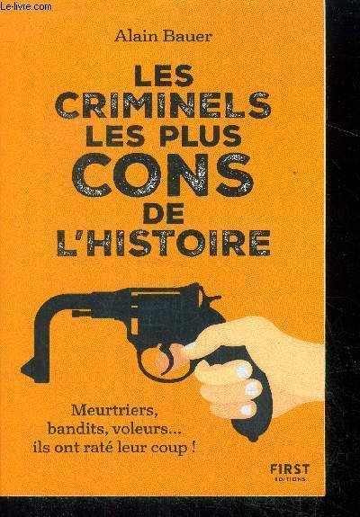 Les criminels les plus cons de l'histoire - meurtriers, bandits, …