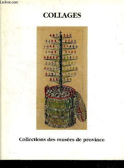 Collages - collections des musees de province - Musee d'unterlinden colmar 30 juin-16 septembre 1990 - Musee d'art moderne Villeneuve d'Ascq 26 janvier - 15 avril 1991- adler, arman, arp, baj, breton, bryen, penrose, telemaque, haacke, dibbets,.