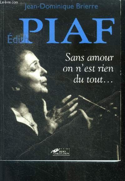 Edith Piaf - sans amour on n'est rien du tout …