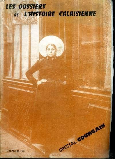 Les dossiers de l'histoire calaisienne Spécial Courgain N°31 février 1980 Sommaire: Le Courgain au temps passé; Les sauveteurs calaisiens; Le port de Calais; le Théâtre à Calais.