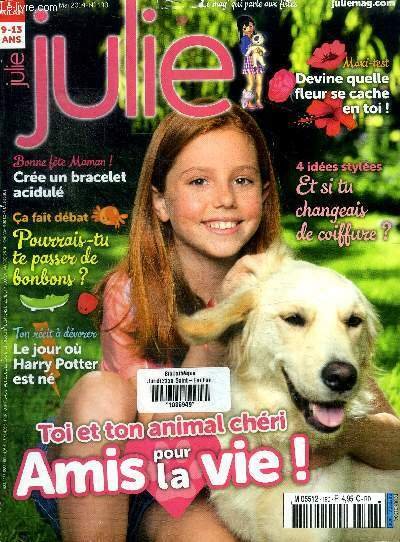 Julie N°190 Mai 2014 Toi et ton animal chéri Amis pour la vie Sommaire: Toi et ton animal chéri Amis pour la vie; Pourrais-tu te passer de bonbons?; Le jour où Harry Potter est né; Devine quelle fleur se cache en toi? .