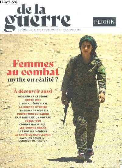 De la guerre comme vous ne l'avez jamais lue - ete 2022- Femmes au combat mythe ou realite? bigeard la legende, crete 1941, titus a jerusalem, la guerre hybride, l'embuscade d'uzbin, l'invention du canon, naissance de la guerre, coree 1950, combat naval