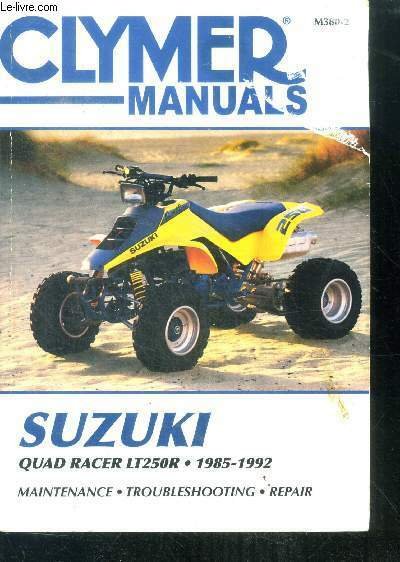 Clymer manuals - Suzuki Quad Racer Lt250r - 1985-1992 - maintenance, troubleshooting, repair - M380-2 - Brakes, body, rear axle and suspension, engine, lubrication, maintenance and tune up, clutch and transmission, electrical system, fuel and exhaust .