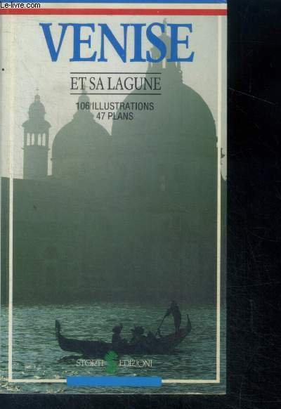Venise et sa lagune - 106 illustrations, 47 plans, arrivee …