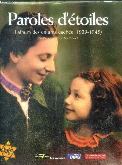 Paroles d'étoiles - L'Album des enfants cachés, 1939-1945