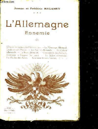 L'allemagne ennemie - origines et exploits des hohenzollern, le mensonge …
