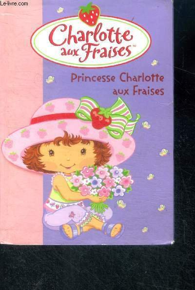 Charlotte Aux Fraises - Princesse Charlotte Aux Fraises - bibliotheque …