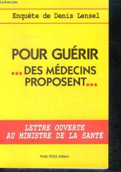 Pour guérir, les médecins proposent . - enquete - lettre ouverte au ministere de la sante