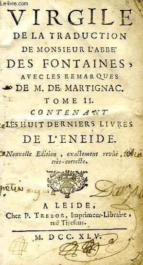 VIRGILE DE LA TRADUCTION DE MONSIEUR L'ABBE DES FONTAINES, AVEC LES REMARQUES DE M. DE MARTIGNAC, TOME II, CONTENANT LES HUIT DERNIERS LIVRES DE L'ENEIDE