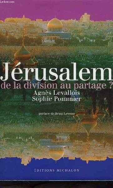 JERUSALEM, DE LA DIVISION AU PARTAGE ?