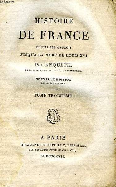 HISTOIRE DE FRANCE DEPUIS LES GAULOIS JUSQU'A LA MORT DE …