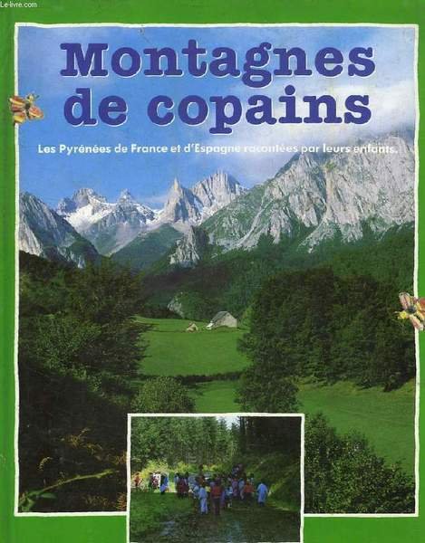 MONTAGNES DE COPAINS, LES PYRENEES DE FRANCE ET D'ESPAGNE RACONTEES …