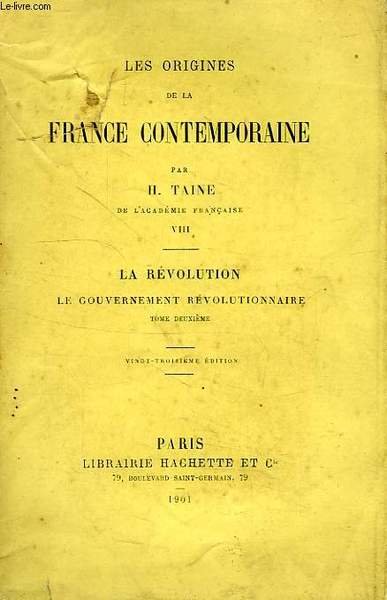 LES ORIGINES DE LA FRANCE CONTEMPORAINE, TOME VIII, LA REVOLUTION, …
