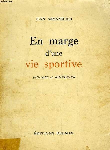 EN MARGE D'UNE VIE SPORTIVE, FIGURES ET SOUVENIRS