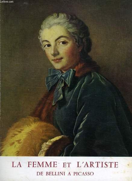 LA FEMME ET L'ARTISTE DE BELLINI A PICASSO
