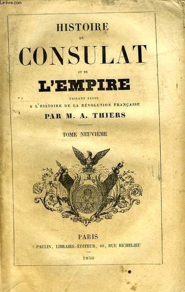 HISTOIRE DU CONSULAT ET DE L'EMPIRE, FAISANT SUITE A L'HISTOIRE …
