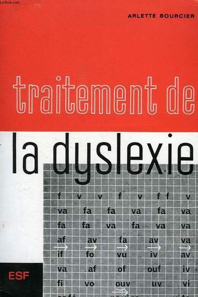 TRAITEMENT DE LA DYSLEXIE, A L'USAGE DES PARENTS, DES INSTITUTEURS …