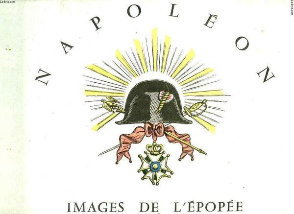 NAPOLEON, IMAGES DE L'EPOPEE, LIVRE III
