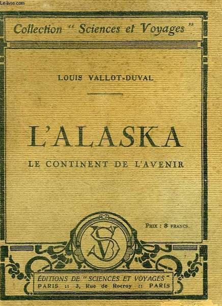 L'ALASKA, LE CONTINENT DE L'AVENIR