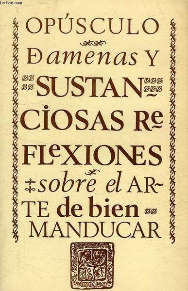 OPUSCULO DE AMENAS Y SUSTANCIOSAS REFLEXIONES SOBRE EL ARTE DE …