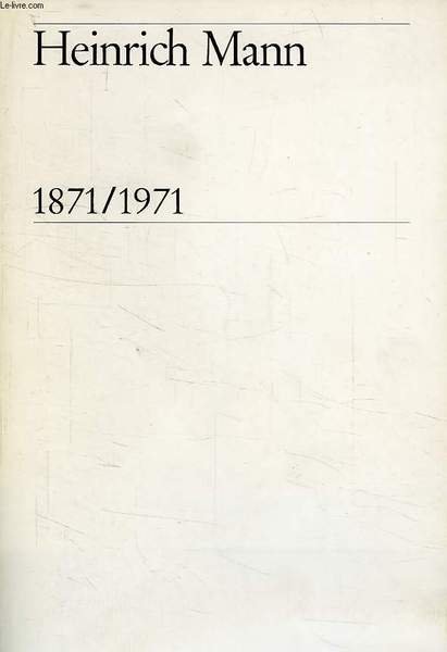 HEINRICH MANN, 1871-1971