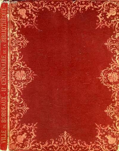 VILLE DE BORDEAUX, IIe CENTENAIRE DE LA BIBLIOTHEQUE PUBLIQUE, 1736-1936, …