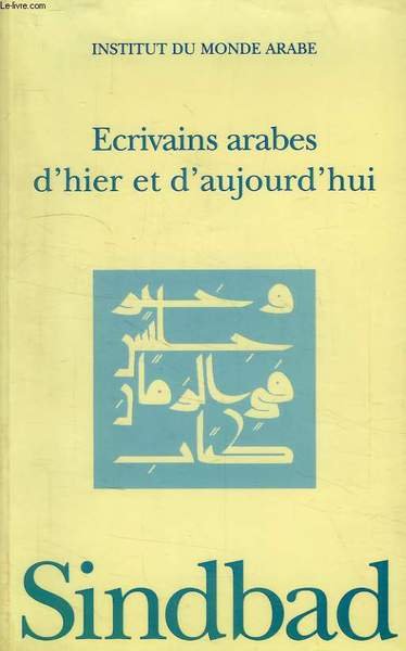ECRIVAINS ARABES D'HIER ET D'AUJOURD'HUI