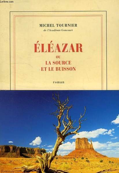 ELEAZAR OU LA SOURCE ET LE BUISSON
