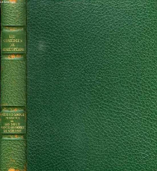 LES COMEDIES DE SHAKESPEARE: PEINES D'AMOUR PERDUES, LES DEUX GENTILSHOMMES DE VERONE