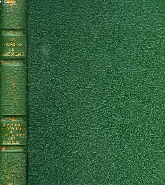 LES COMEDIES DE SHAKESPEARE: LA MEGERE APPRIVOISEE, TOUT EST BIEN …
