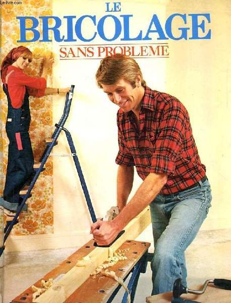 LE BRICOLAGE SANS PROBLEME