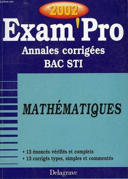 EXAM'PRO 2002, ANNALES CORRIGEES, BAC STI, MATHEMATIQUES