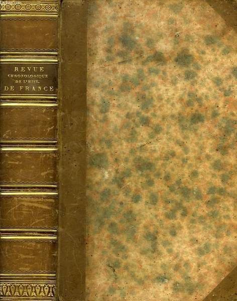 REVUE CHRONOLOGIQUE DE L'HISTOIRE DE FRANCE, DEPUIS LA PREMIERE CONVOCATION …