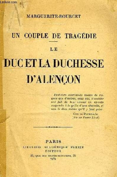UN COUPLE DE TRAGEDIE, LE DUC ET LA DUCHESSE D'ALENCON