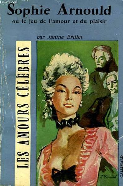SOPHIE ARNOULD, OU LE JEU DE L'AMOUR ET DU PLAISIR
