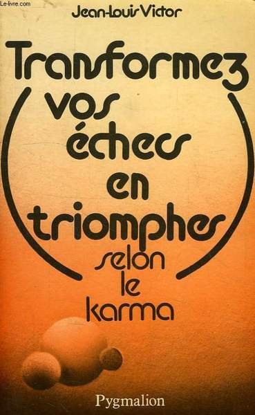 TRANSFORMEZ VOS ECHECS EN TRIOMPHES SELON LE KARMA