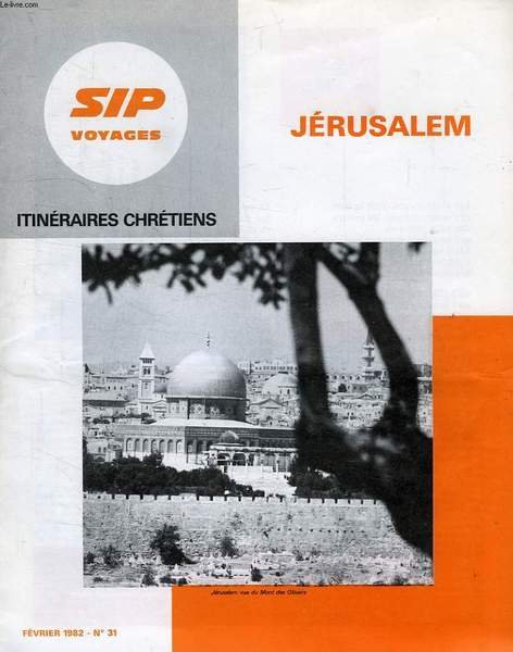 SIP VOYAGES, ITINERAIRES CHRETIENS, N° 31, FEV. 1982, JERUSALEM