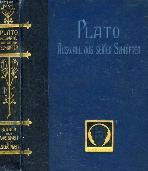 PLATOS PHILOSOPHIE, AUSWAHL AUS SEINEN SCHRIFTEN