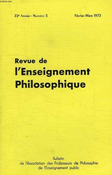REVUE DE L'ENSEIGNEMENT PHILOSOPHIQUE, 22e ANNEE, N° 3, FEV.-MARS 1972
