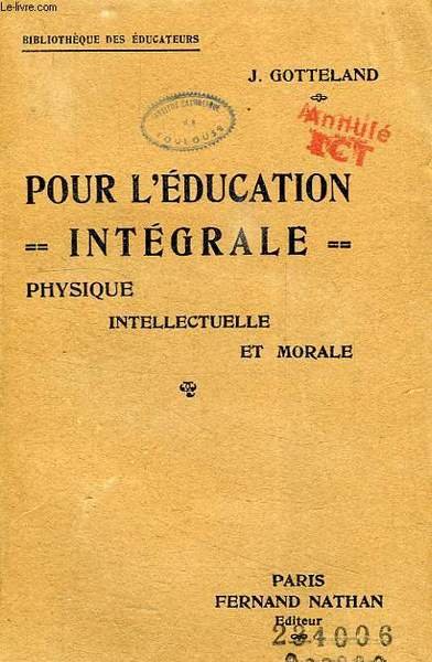 POUR L'EDUCATION INTEGRALE, PHYSIQUE, INTELLECTUELLE ET MORALE